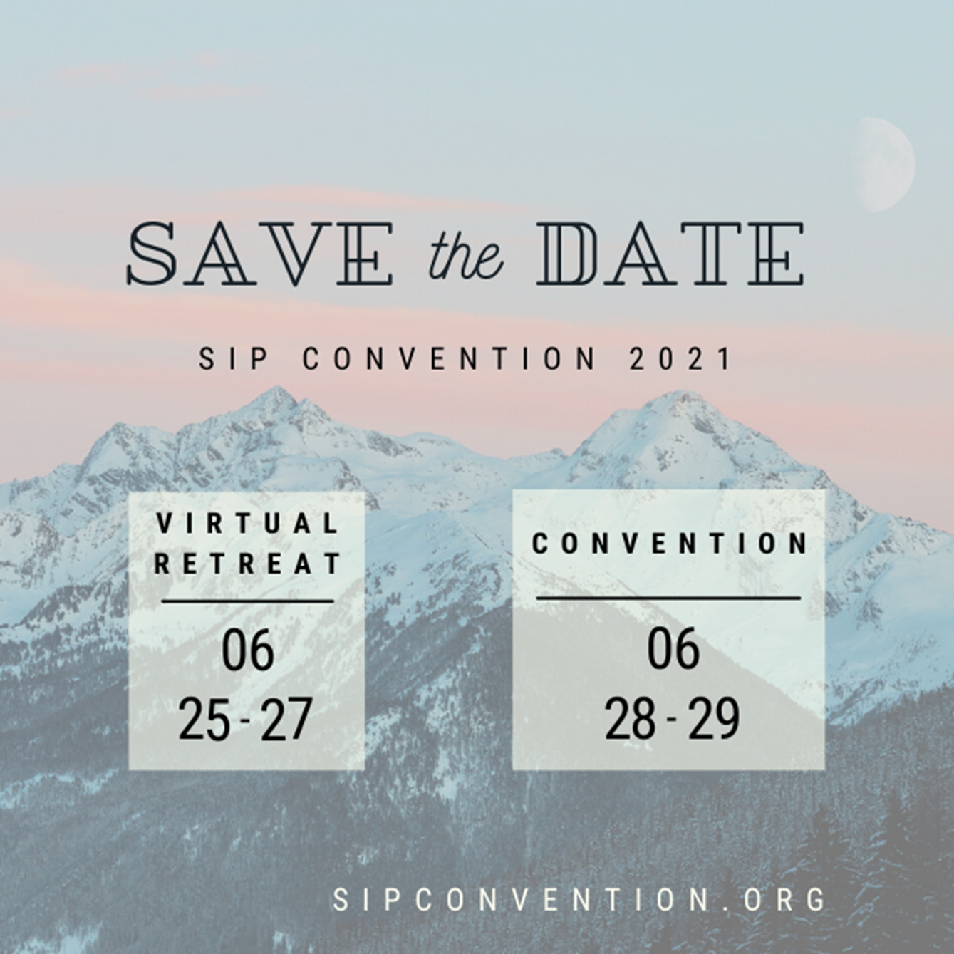 Save the Date. SIP Convention 2021. Virtual Retreat will be June 25-27, 2021. Virtual Connvention will be June 28-29, 2021.
